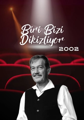 Biri Bizi Dikizliyor – 2002